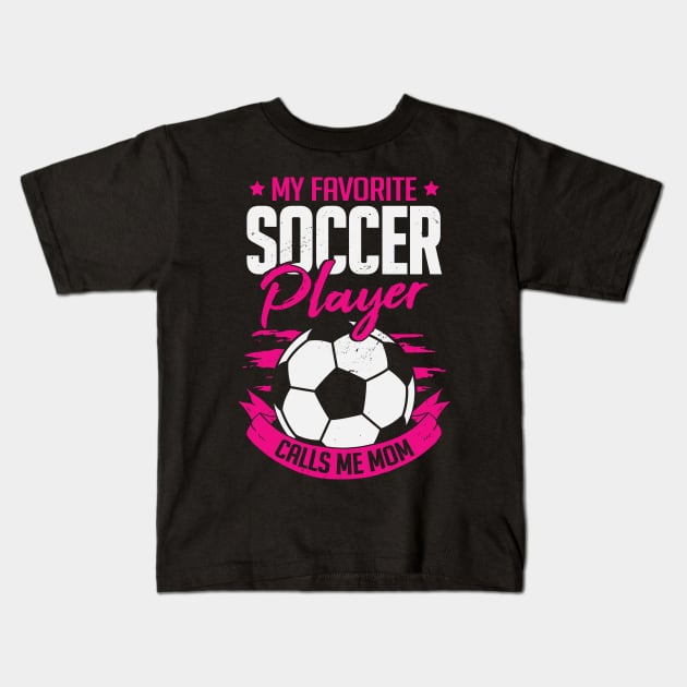 My Favorite Soccer Player Calls Me Mom Kids T-Shirt by Dolde08